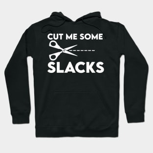 cut me some slacks Hoodie